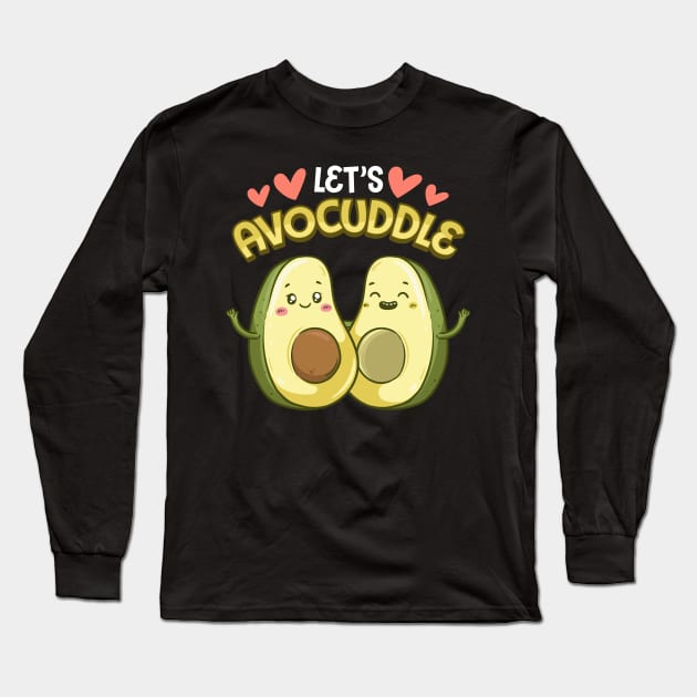 Funny Let's Avocuddle Cute Avocado Cuddling Pun Long Sleeve T-Shirt by theperfectpresents